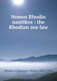 Nomos Rhodin nautikos : the Rhodian sea-law