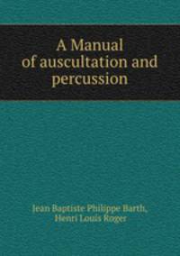 A Manual of auscultation and percussion