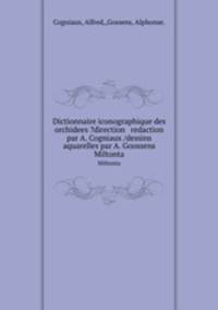 Dictionnaire iconographique des orchidees ?direction & redaction par A. Cogniaux /dessins & aquarelles par A. Goossens.. Miltonta