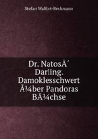 Dr. NatosA? Darling. Damoklesschwert A?ber Pandoras BA?chse
