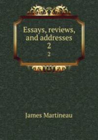 Essays, reviews, and addresses. 2