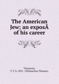 The American Jew; an exposA of his career