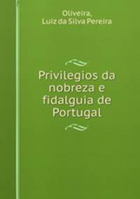 Privilegios da nobreza e fidalguia de Portugal