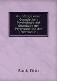 Grundzge einer Genetischen Psychologie. Auf Grundlage der Psychoanalyse der Ichstruktur, Teil 1