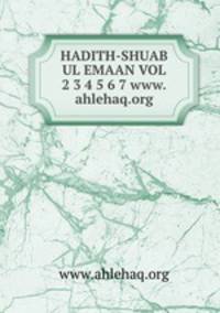 HADITH-SHUAB UL EMAAN VOL 2 3 4 5 6 7 www.ahlehaq.org