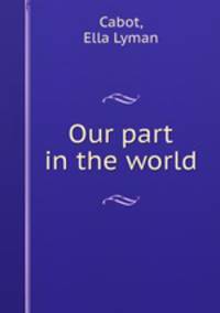 Our part in the world