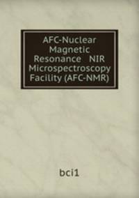 AFC-Nuclear Magnetic Resonance & NIR Microspectroscopy Facility (AFC-NMR)
