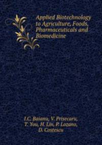 Applied Biotechnology to Agriculture, Foods, Pharmaceuticals and Biomedicine