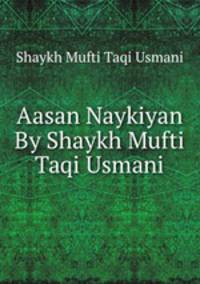 Aasan Naykiyan By Shaykh Mufti Taqi Usmani