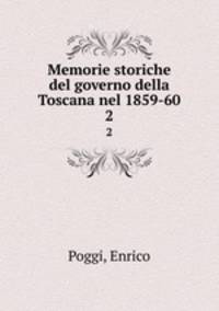Memorie storiche del governo della Toscana nel 1859-60. 2