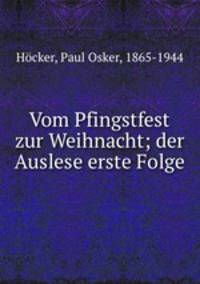 Vom Pfingstfest zur Weihnacht; der Auslese erste Folge