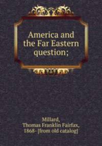 America and the Far Eastern question;