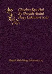 Gheebat Kya Hai By Shaykh Abdul Hayy Lakhnavi (r.a)