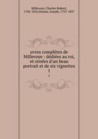 uvres completes de Millevoye : dediees au roi, et ornees d