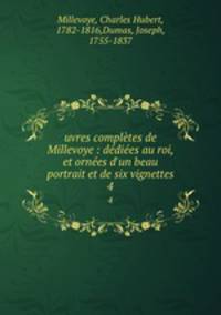 uvres completes de Millevoye : dediees au roi, et ornees d