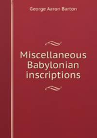 Miscellaneous Babylonian inscriptions