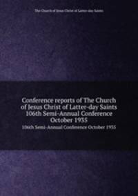 Conference reports of The Church of Jesus Christ of Latter-day Saints. 106th Semi-Annual Conference October 1935