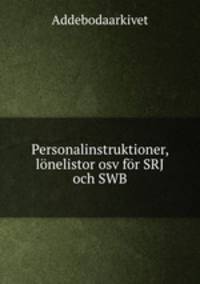 Personalinstruktioner, lonelistor osv for SRJ och SWB