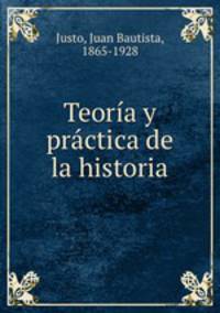Teoria y practica de la historia