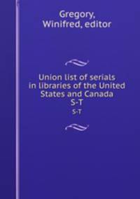 Union list of serials in libraries of the United States and Canada. S-T