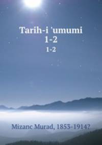 Tarih-i `umumi. 1-2