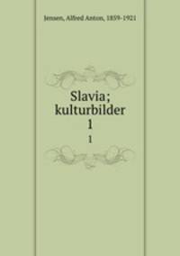 Slavia; kulturbilder. 1