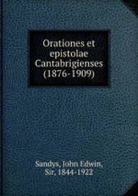 Orationes et epistolae Cantabrigienses (1876-1909)