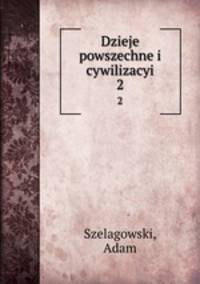 Dzieje powszechne i cywilizacyi. 2