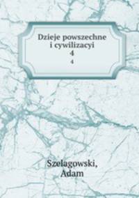 Dzieje powszechne i cywilizacyi. 4