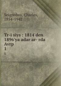 Tr-i siys : 1814`den 1896`ya adar ar- rda Avrp. 1