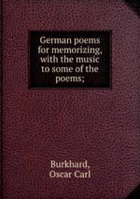 German poems for memorizing, with the music to some of the poems;
