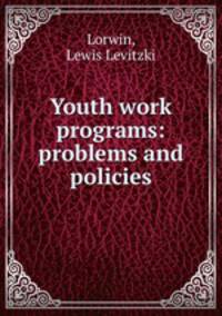 Youth work programs: problems and policies
