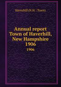 Annual report Town of Haverhill, New Hampshire. 1906