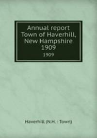 Annual report Town of Haverhill, New Hampshire. 1909