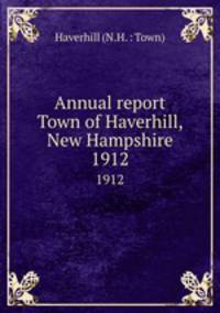 Annual report Town of Haverhill, New Hampshire. 1912