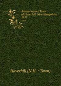 Annual report Town of Haverhill, New Hampshire. 1917