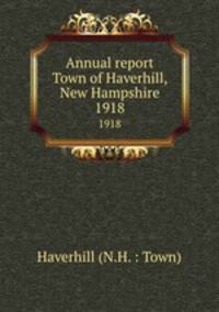 Annual report Town of Haverhill, New Hampshire. 1918