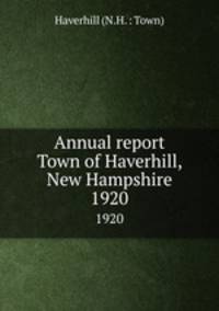 Annual report Town of Haverhill, New Hampshire. 1920