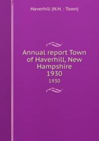 Annual report Town of Haverhill, New Hampshire. 1930