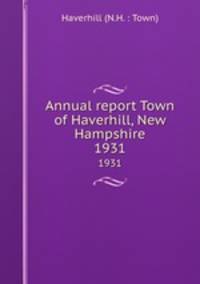 Annual report Town of Haverhill, New Hampshire. 1931