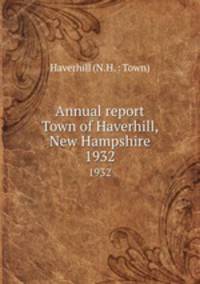 Annual report Town of Haverhill, New Hampshire. 1932