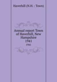 Annual report Town of Haverhill, New Hampshire. 1941