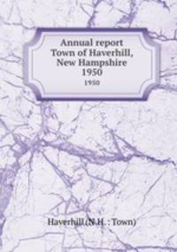 Annual report Town of Haverhill, New Hampshire. 1950