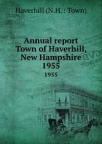 Annual report Town of Haverhill, New Hampshire. 1955