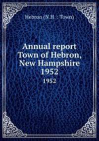 Annual report Town of Hebron, New Hampshire. 1952