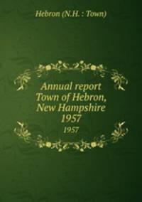 Annual report Town of Hebron, New Hampshire. 1957