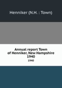 Annual report Town of Henniker, New Hampshire. 1940