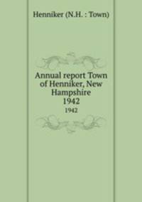 Annual report Town of Henniker, New Hampshire. 1942