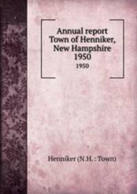 Annual report Town of Henniker, New Hampshire. 1950