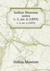 Indian Museum notes. v. 2, no. 6 (1893)